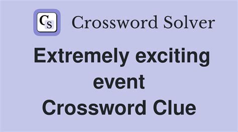 series of exciting events (5) Crossword Clue .